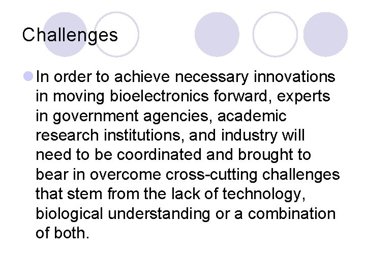 Challenges l In order to achieve necessary innovations in moving bioelectronics forward, experts in