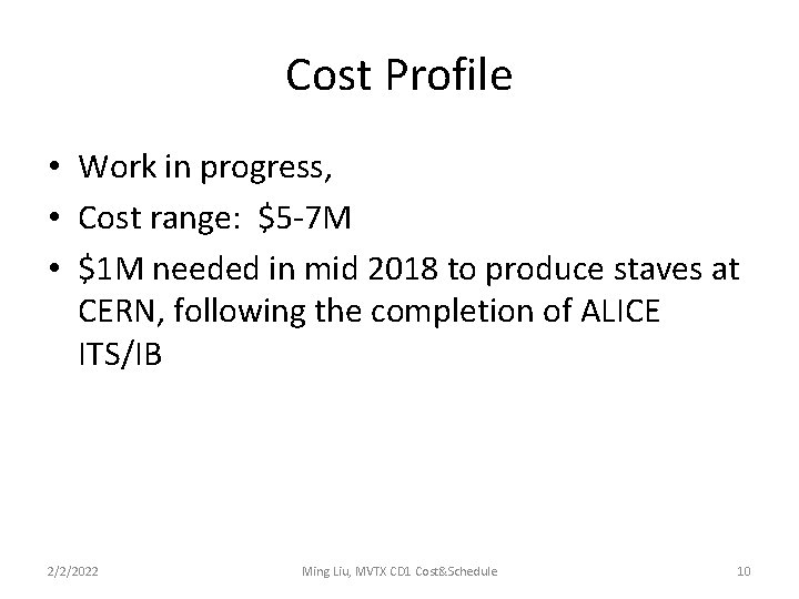Cost Profile • Work in progress, • Cost range: $5 -7 M • $1