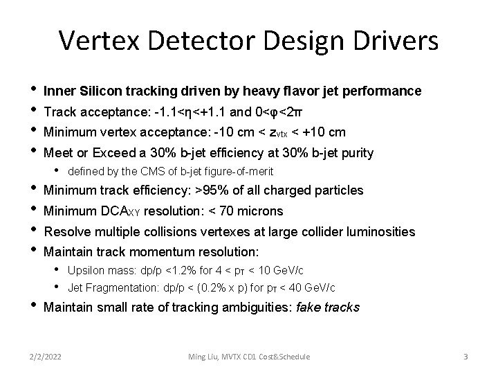 Vertex Detector Design Drivers • • • Inner Silicon tracking driven by heavy flavor