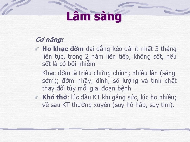 Lâm sàng Cơ năng: Ho khạc đờm dai dẳng kéo dài ít nhất 3