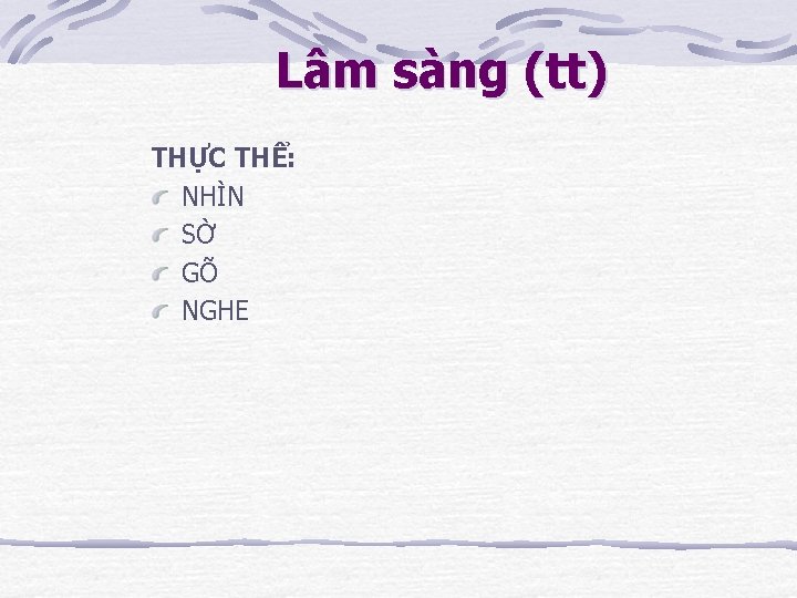 Lâm sàng (tt) THỰC THỂ: NHÌN SỜ GÕ NGHE 