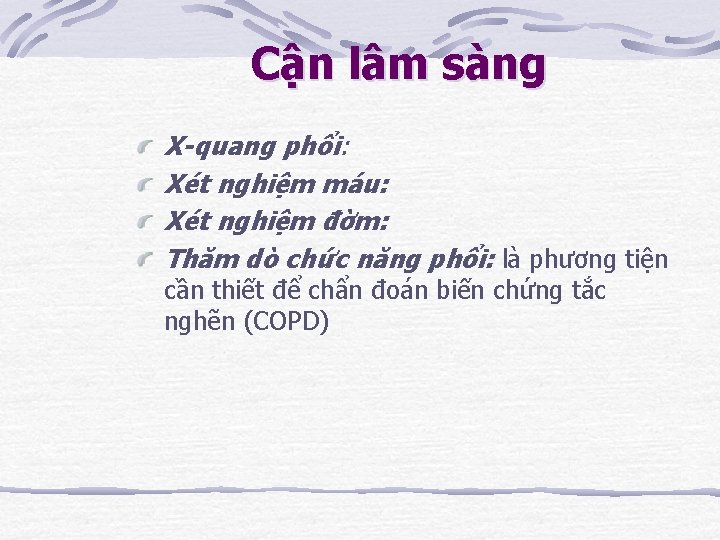 Cận lâm sàng X-quang phổi: Xét nghiệm máu: Xét nghiệm đờm: Thăm dò chức