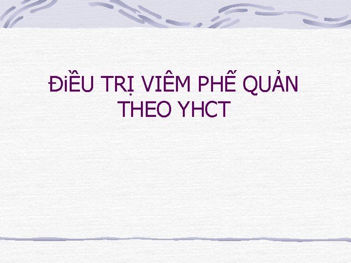 ĐiỀU TRỊ VIÊM PHẾ QUẢN THEO YHCT 