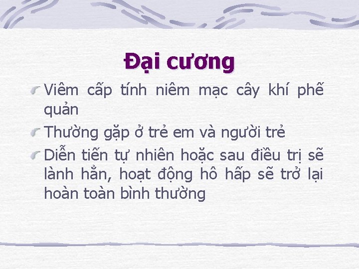 Đại cương Viêm cấp tính niêm mạc cây khí phế quản Thường gặp ở