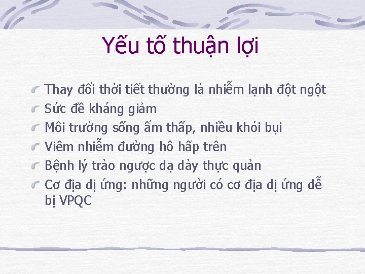 Yếu tố thuận lợi Thay đổi thời tiết thường là nhiễm lạnh đột ngột