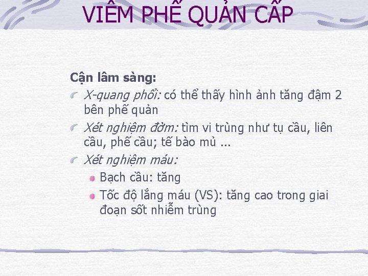 VIÊM PHẾ QUẢN CẤP Cận lâm sàng: X-quang phổi: có thể thấy hình ảnh