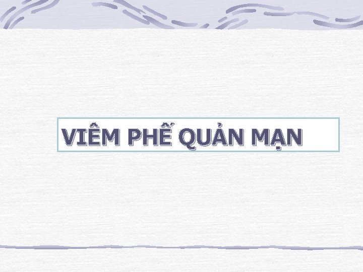 VIÊM PHẾ QUẢN MẠN 