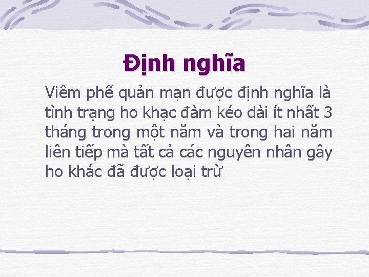 Định nghĩa Viêm phế quản mạn được định nghĩa là tình trạng ho khạc