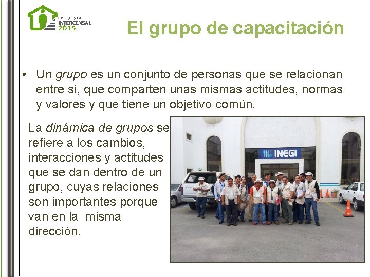 El grupo de capacitación • Un grupo es un conjunto de personas que se