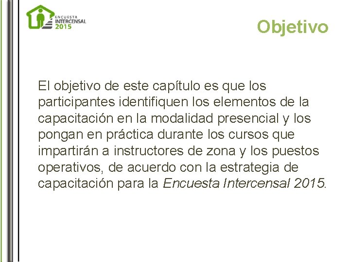Objetivo El objetivo de este capítulo es que los participantes identifiquen los elementos de