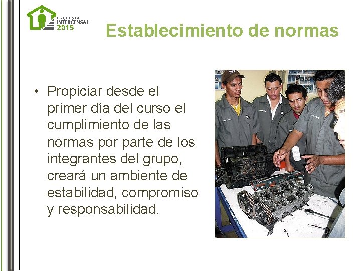 Establecimiento de normas • Propiciar desde el primer día del curso el cumplimiento de
