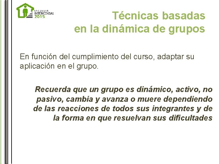 Técnicas basadas en la dinámica de grupos En función del cumplimiento del curso, adaptar