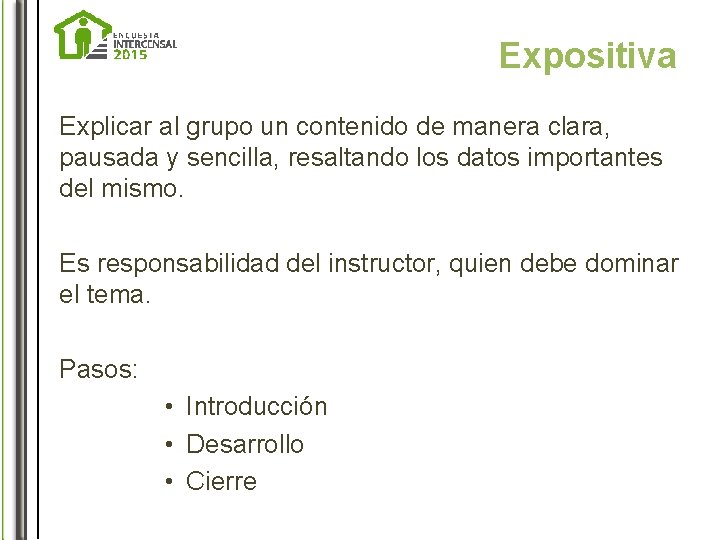 Expositiva Explicar al grupo un contenido de manera clara, pausada y sencilla, resaltando los