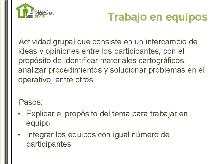 Trabajo en equipos Actividad grupal que consiste en un intercambio de ideas y opiniones