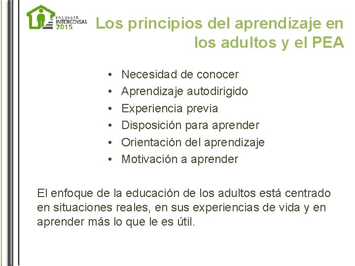Los principios del aprendizaje en los adultos y el PEA • • • Necesidad