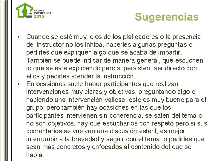 Sugerencias • Cuando se esté muy lejos de los platicadores o la presencia del