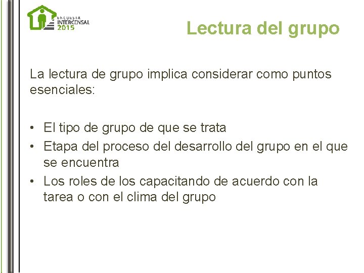 Lectura del grupo La lectura de grupo implica considerar como puntos esenciales: • El