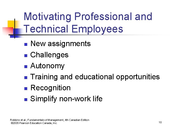 Motivating Professional and Technical Employees n n n New assignments Challenges Autonomy Training and