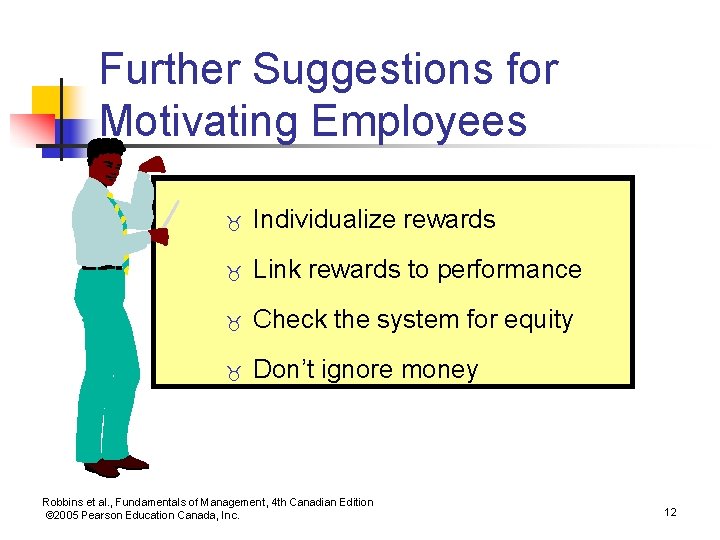 Further Suggestions for Motivating Employees _ Individualize rewards _ Link rewards to performance _