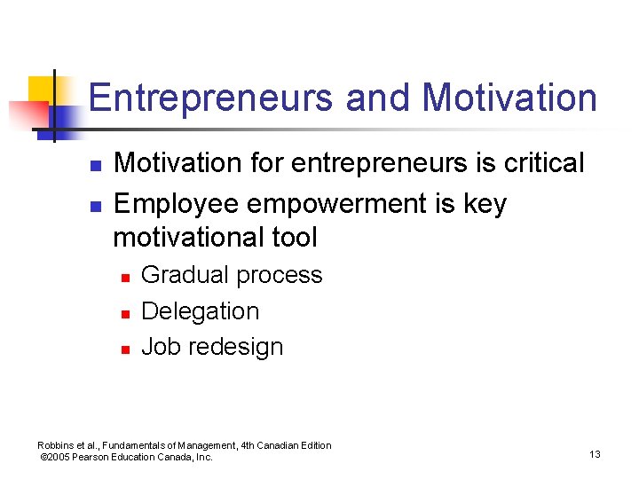 Entrepreneurs and Motivation n n Motivation for entrepreneurs is critical Employee empowerment is key