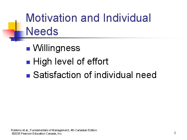 Motivation and Individual Needs Willingness n High level of effort n Satisfaction of individual