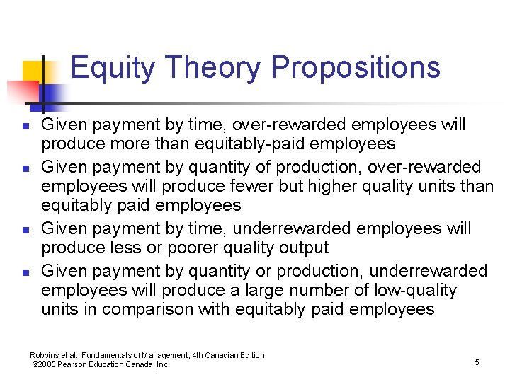 Equity Theory Propositions n n Given payment by time, over-rewarded employees will produce more
