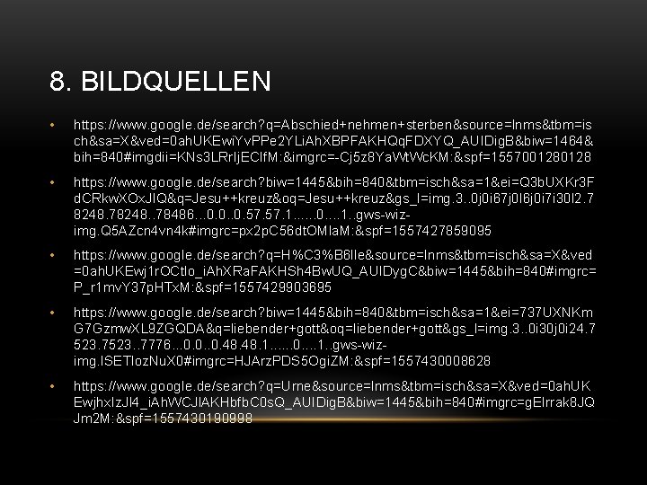 8. BILDQUELLEN • https: //www. google. de/search? q=Abschied+nehmen+sterben&source=lnms&tbm=is ch&sa=X&ved=0 ah. UKEwi. Yv. PPe 2