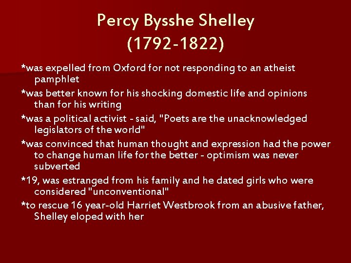 Percy Bysshe Shelley (1792 -1822) *was expelled from Oxford for not responding to an