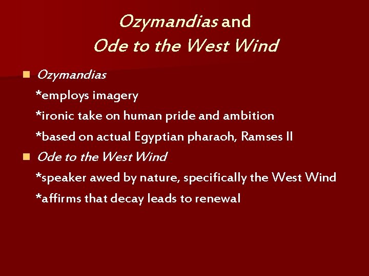 Ozymandias and Ode to the West Wind n Ozymandias *employs imagery *ironic take on