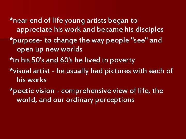 *near end of life young artists began to appreciate his work and became his