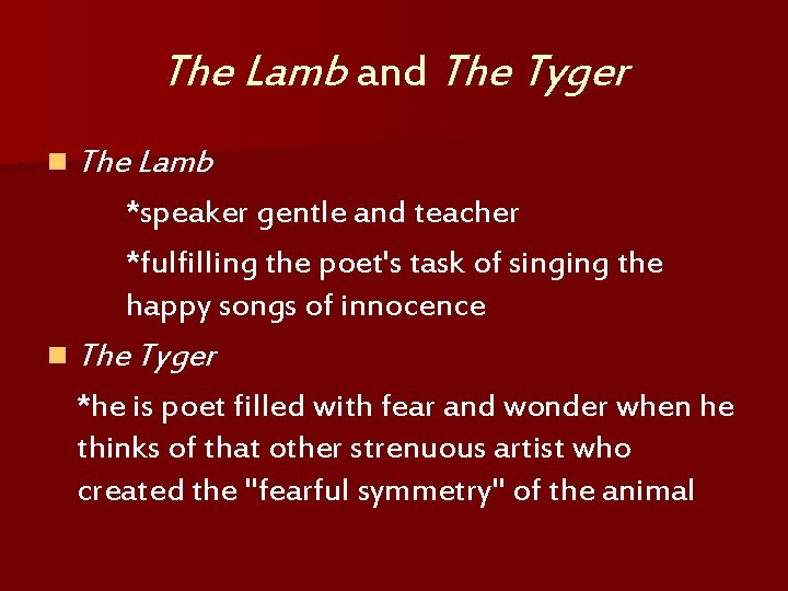 The Lamb and The Tyger n The Lamb *speaker gentle and teacher *fulfilling the