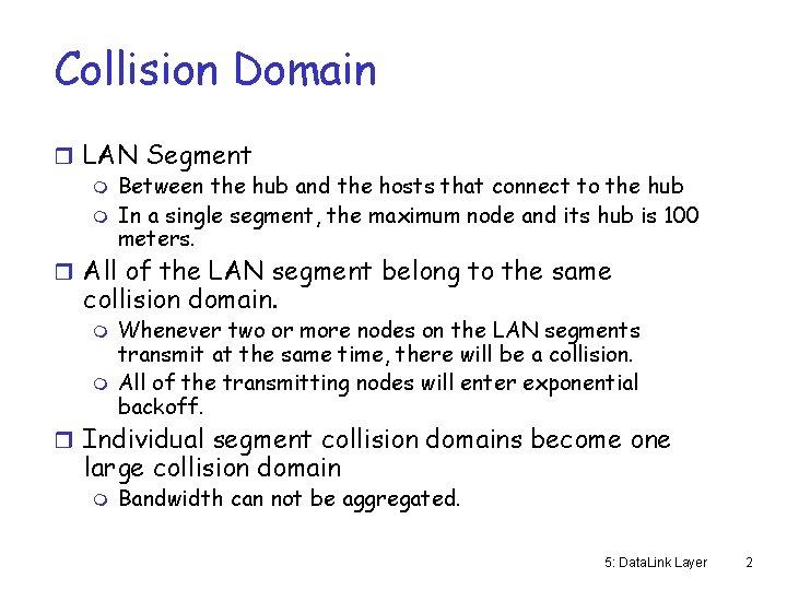 Collision Domain r LAN Segment m Between the hub and the hosts that connect