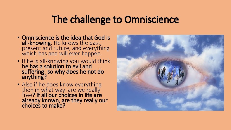 The challenge to Omniscience • Omniscience is the idea that God is all-knowing. He