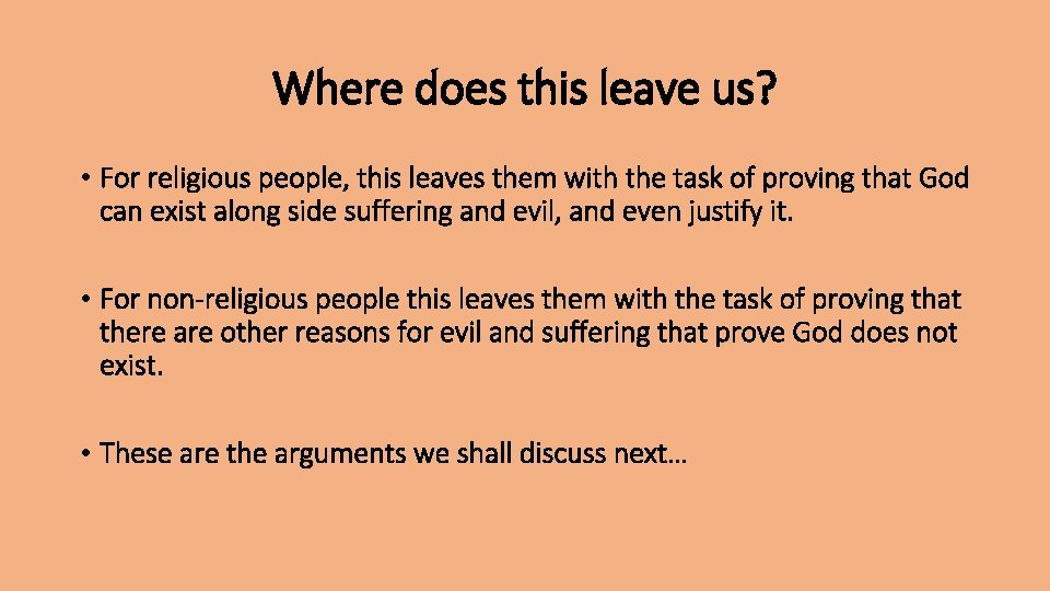 Where does this leave us? • For religious people, this leaves them with the