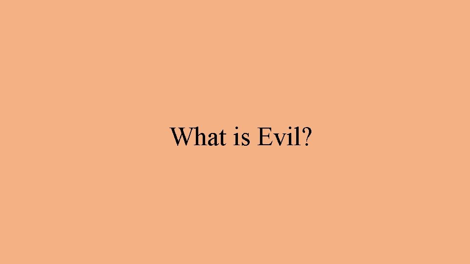 What is Evil? 