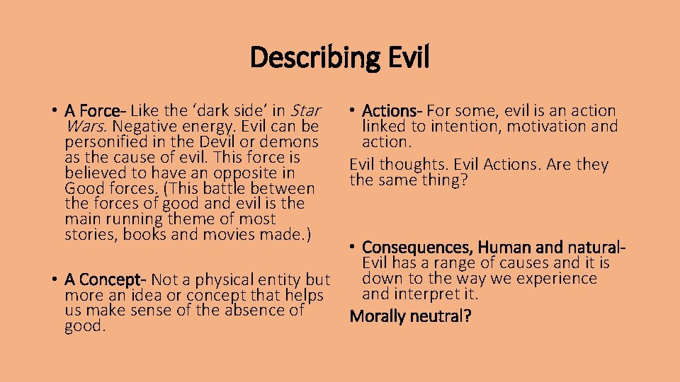 Describing Evil • A Force- Like the ‘dark side’ in Star Wars. Negative energy.