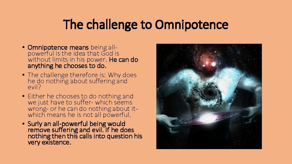 The challenge to Omnipotence • Omnipotence means being allpowerful is the idea that God