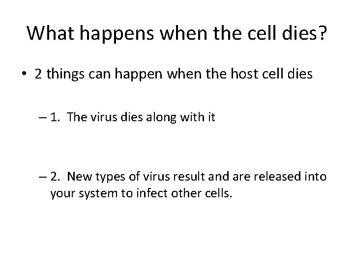 What happens when the cell dies? • 2 things can happen when the host