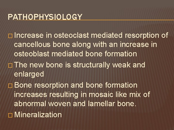 PATHOPHYSIOLOGY � Increase in osteoclast mediated resorption of cancellous bone along with an increase