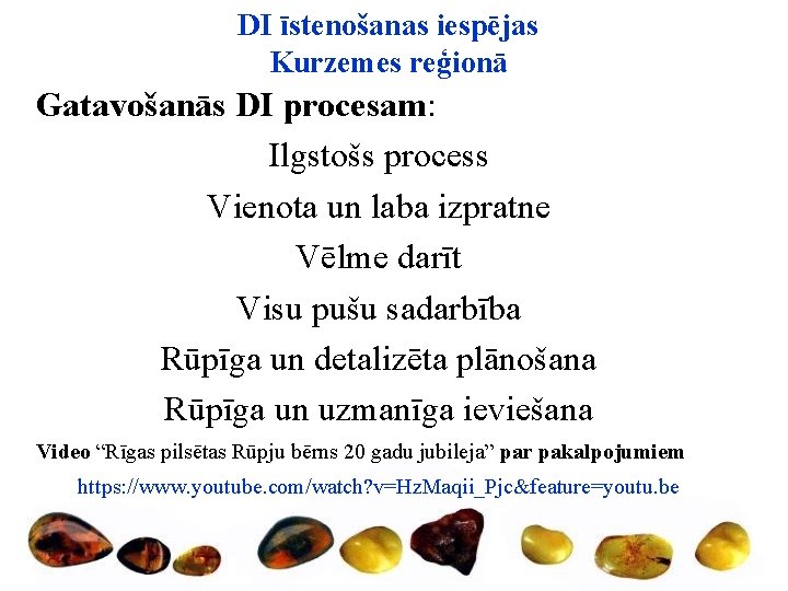 DI īstenošanas iespējas Kurzemes reģionā Gatavošanās DI procesam: Ilgstošs process Vienota un laba izpratne