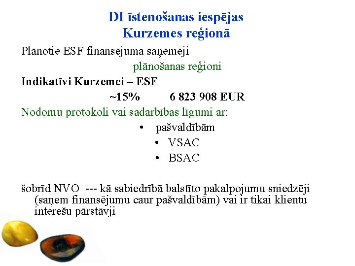 DI īstenošanas iespējas Kurzemes reģionā Plānotie ESF finansējuma saņēmēji plānošanas reģioni Indikatīvi Kurzemei –