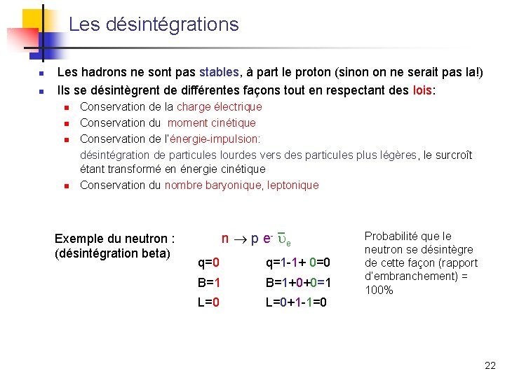 Les désintégrations n n Les hadrons ne sont pas stables, à part le proton