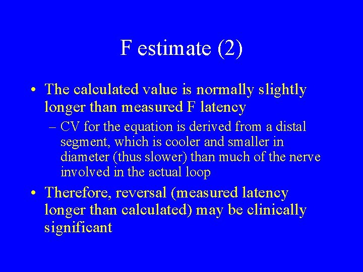 F estimate (2) • The calculated value is normally slightly longer than measured F
