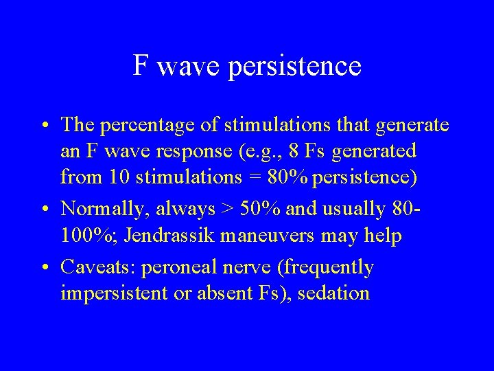 F wave persistence • The percentage of stimulations that generate an F wave response
