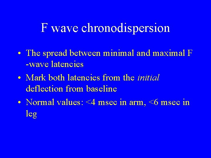 F wave chronodispersion • The spread between minimal and maximal F -wave latencies •