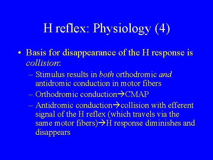 H reflex: Physiology (4) • Basis for disappearance of the H response is collision: