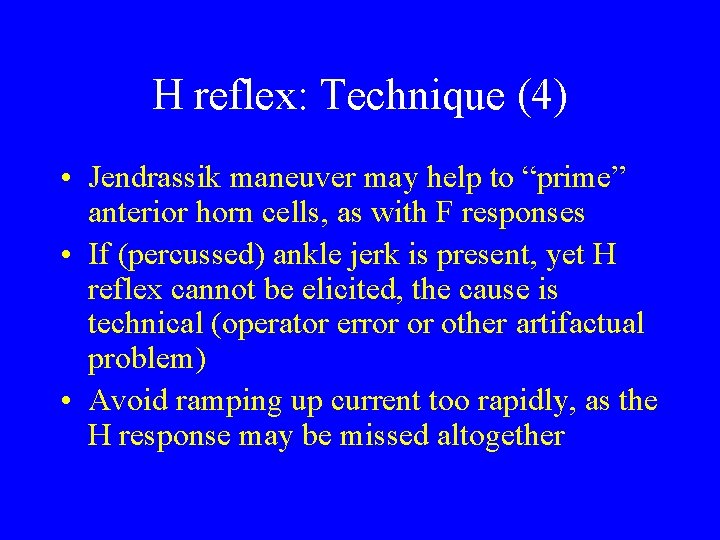 H reflex: Technique (4) • Jendrassik maneuver may help to “prime” anterior horn cells,