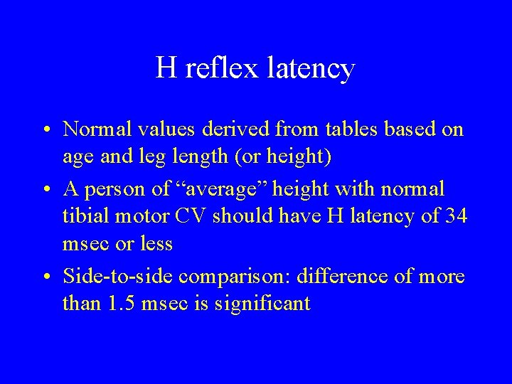 H reflex latency • Normal values derived from tables based on age and leg