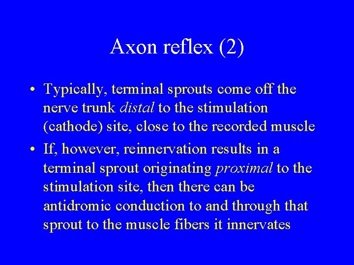 Axon reflex (2) • Typically, terminal sprouts come off the nerve trunk distal to