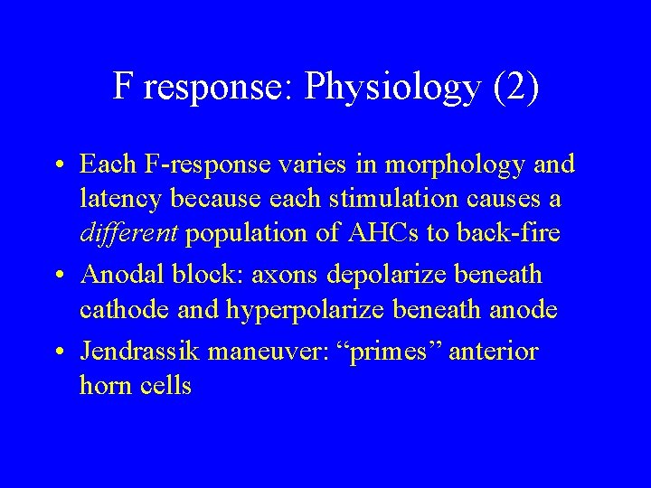 F response: Physiology (2) • Each F-response varies in morphology and latency because each